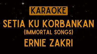 Ernie Zakri  Setia Ku Korbankan Fauziah Latiff  Immortal Songs Karaoke [upl. by Ahsenauj]