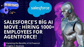 Salesforces Big AI Move Hiring 1000 Employees for Agentforce [upl. by Shenan]