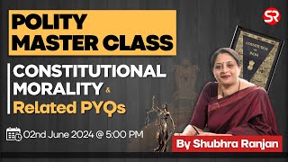 Polity Master Class  Indian Polity Constitutional Morality amp PYQs  Shubhra Ranjan IAS [upl. by Mayeda67]