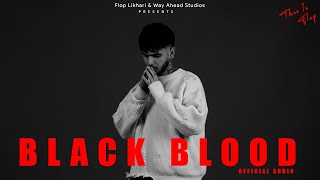 Black Blood  Flop Likhari Official Audio [upl. by Mitchael]