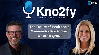 Kno2fy S1E8  The Future of Healthcare Communication is Now We are a QHIN [upl. by Inna]