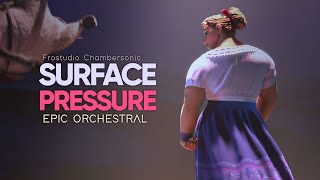 Surface Pressure  Encanto Epic Majestic Orchestral [upl. by Drawdesemaj]