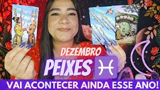 PEIXES ♓️ DEZEMBRO 🔥 ALGO INCRÍVEL ESTÁ PRESTES A ACONTECER ANOTA AÍ [upl. by Tam]