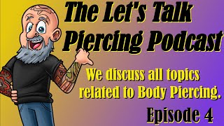 The Lets Talk Piercing Podcast 4 [upl. by Niemad]