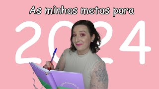 As minhas METAS para 2024 [upl. by Hnil]