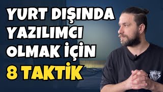 YURT DIŞINDA YAZILIMCI OLMAK İÇİN 8 TAKTİK [upl. by Chessa]