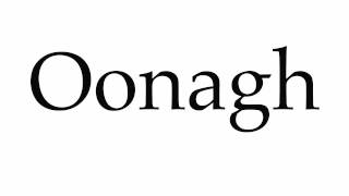 How to Pronounce Oonagh [upl. by Dominga248]