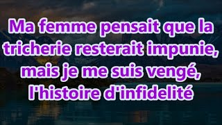 Ma femme pensait que la tricherie resterait impunie mais je me suis vengé lhistoire dinfidelité [upl. by Schifra]