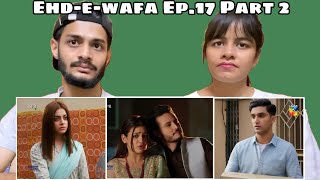 Ehd e Wafa Ep 17 Part 2  WhatTheFam Reactions [upl. by Regen]