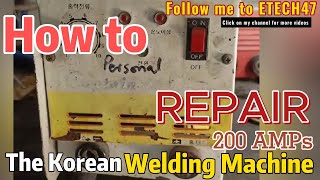 How to Repair a 200 Amp Welding Machine Korean  Troubleshooting amp Fixes [upl. by Gerda]