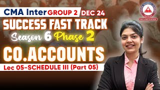 CMA Inter Group 2 Phase 02 CO ACCOUNTS Day 05 SCHEDULE 3  Success Fast Track [upl. by Acquah]