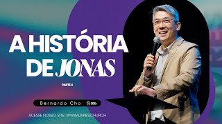 A HISTÓRIA DE JONAS Parte 4  Pr Bernardo Cho  Livres Church [upl. by Toomin434]