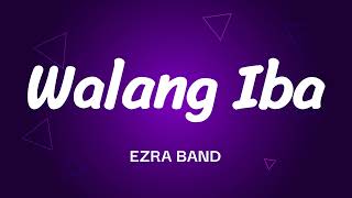 Ezra Band  Walang Iba Lyrics [upl. by Shandee757]