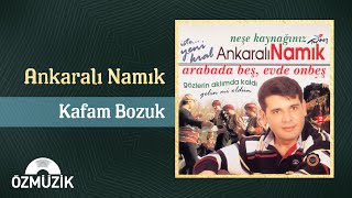 Ankaralı Namık  Kafam Bozuk Official Audio [upl. by Franza]