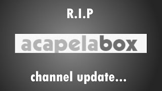 RIP Acapela box Channel update [upl. by Norvil]