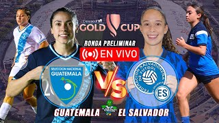 Guatemala vs El Salvador  Femenina  EN VIVO Ronda Preliminar Copa Oro Concacaf W 2024 Hora Fecha [upl. by Elimac313]