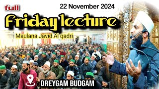 Full Friday lecture  22 Nov  khanqah sheikh ul Alam Dreygam Budgam  Mulana Javid Al qadri [upl. by Garrick18]