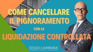 PIGNORAMENTO  Come liberarsi dei pignoramenti con la quotLiquidazione controllataquot [upl. by Burnie]