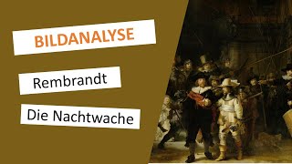 Die Nachtwache  Rembrandt van Rijn  GemäldeBeschreibung amp Interpretation  Einfach erklärt [upl. by Ares]