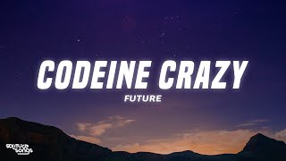 Future  Codeine Crazy Lyrics [upl. by Allegra]