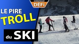 Le pire Troll du Ski [upl. by Nnaeiram]