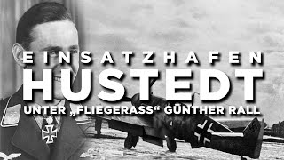 Flugplatz Hustedt  quotFliegerassquot Günther Rall Stationierungsort 1944 [upl. by Semele]