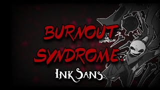 VS Ink sans theme  BURNOUT SYNDROME [upl. by Talia]