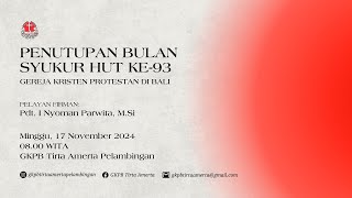 Ibadah Penutupan Bulan Syukur HUT ke93 GKPB  17 November 2024 [upl. by Tem]