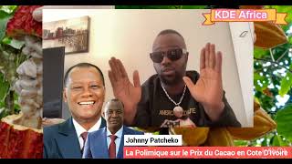 LA POLIMIQUE SUR LE PRIX DU CACAO EN COTE DIVOIRE LANALYSE DE JOHNNY PATCHEKO [upl. by Aderf128]