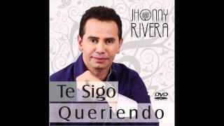 Jhonny Rivera Te Amo En Silencio Te Sigo Queriendo [upl. by Alyos]