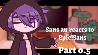 Sans aus react to EpicSans My AU  Part 05  Gacha Club Undertale AU Pretty Lazy Work [upl. by Senn]