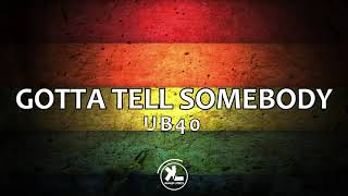 UB40  Gotta tell somebody lyrics video [upl. by Eneryt]