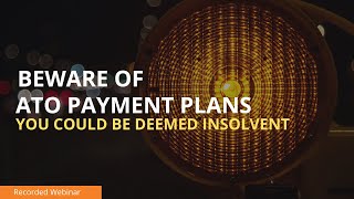 Beware of ATO Payment Plans You could be deemed insolvent [upl. by Naoh424]