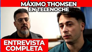 MÁXIMO THOMSEN EN TELENOCHE  ENTREVISTA COMPLETA PARTE 1 Y PARTE 2 [upl. by Brooke]