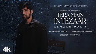 Tera Main Intezaar Official Music Video Armaan Malik Amaal MallikKunaal Vermaa KrishBhushan K [upl. by Milano]