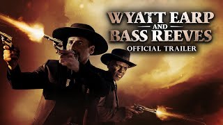 Wyatt Earp and Bass Reeves 2022 Trailer [upl. by Aitital]