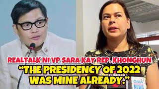 VP SARA TO REP KHONGHUN THE PRESIDENCY OF 2022 WAS MINE ALREADY [upl. by Veneaux504]