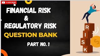 Question Bank  Financial and Regulatory Risk  Part 1 [upl. by Newman]