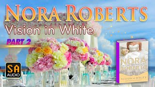 Vision in White By Nora Roberts PART 2  Story Audio 2024 [upl. by Elimay767]