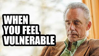 WHEN YOU FEEL VULNERABLE  Jordan Peterson Best Motivational Speech [upl. by Aborn]