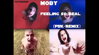 Moby  Feeling so Real  PBK Remix 2021 HQ [upl. by Eldoree]