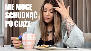 NIE MOGĘ SCHUDNĄĆ PO CIĄŻY vlog [upl. by Eikcid]