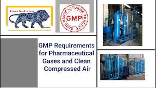 GMP Requirements for Pharmaceutical Gases and Clean Compressed Air [upl. by Nannie]