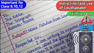 Write a letter to the Editor about Indiscriminate use of Loudspeaker  Editorial Letter Writing [upl. by Amerigo413]