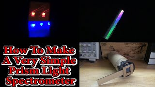 How To Make A Very Simple Prism Light Spectrometer [upl. by Calia]