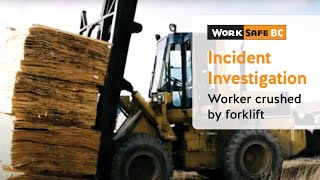 Incident Investigation Forklift Crushes Worker  WorkSafeBC [upl. by Hahnke340]