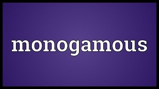 Monogamous Meaning [upl. by Torres]