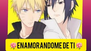 🌹 Enamorandome de Ti 🌹 cap 8 ⚘⚘Sasunaru [upl. by Ailama653]