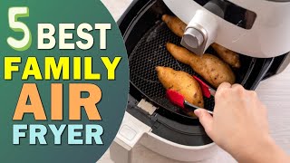 Best Air Fryer for Large Family 👌 Top 5 Best Large Family Air Fryer 2022 [upl. by Bronwyn]