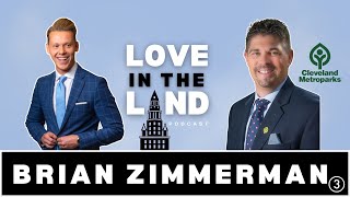 Cleveland Metroparks CEO Brian Zimmerman shares vision for the future Love in the Land podcast [upl. by Katushka353]